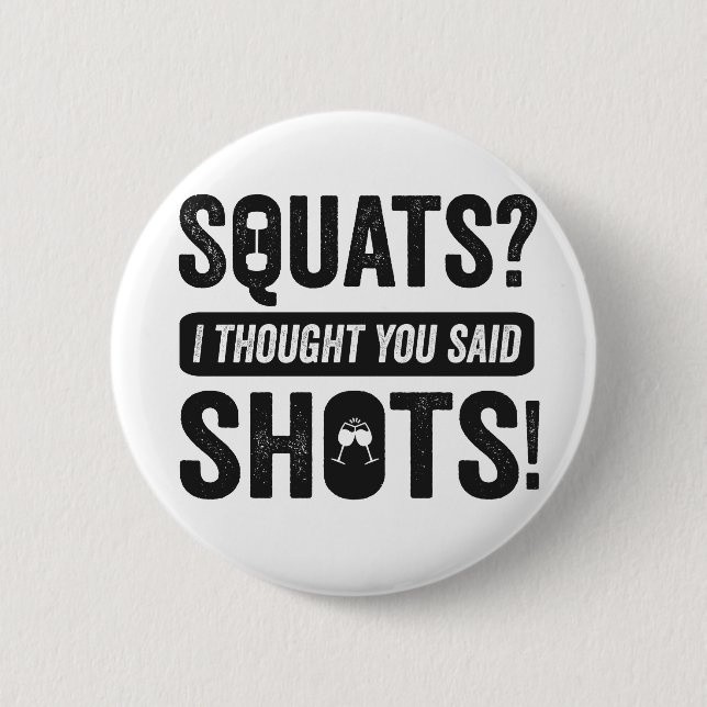 Squats I Thoughts You Said Shots Funny Fitness   Button (Front)