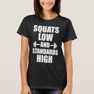 Squats Low Standards High Motivational Workout Fit T-Shirt