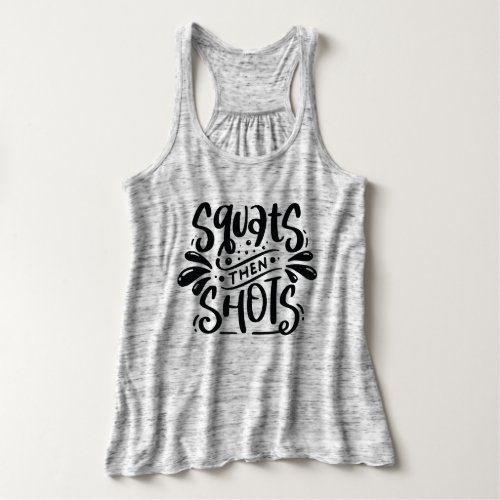 Squats then Shots Funny Gym Fitness Quote  Tank Top