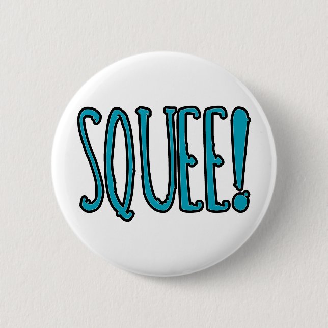 Squee! Pinback Button (Front)