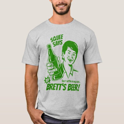 Squee Says Try Bretts Beer _ Kavanaugh Green T_Shirt