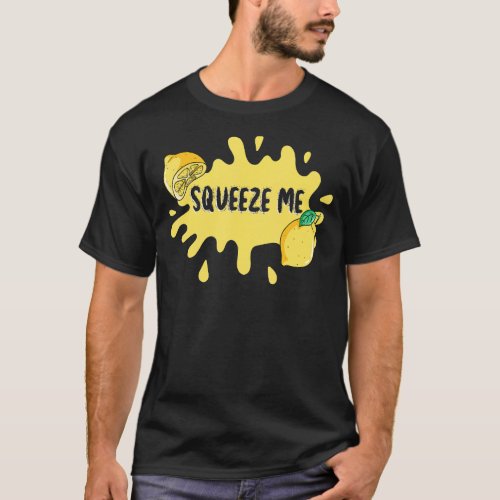 Squeeze Me More Tighter Citrus Fruit Lemon T_Shirt