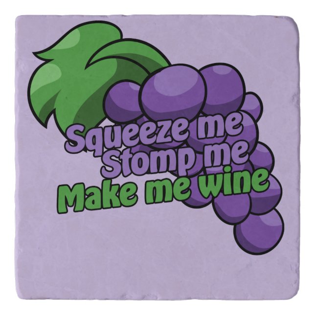Squeeze me stomp me make me wine trivet (Front)