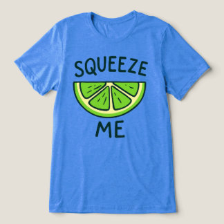 Squeeze Me Tri-Blend Shirt