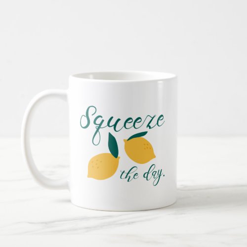 Squeeze The Day Coffee Mug