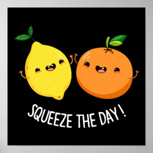 Squeeze The Day cute Fruit Pun Dark BG Poster