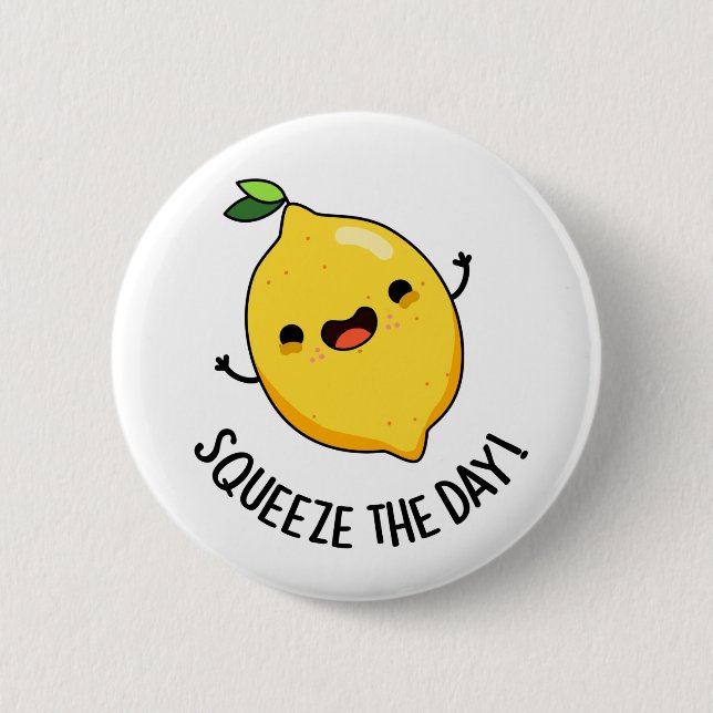 Squeeze The Day Funny Fruit Lemon Pun  Button (Front)