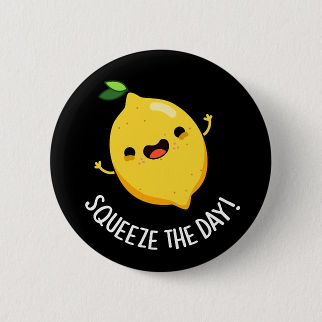 Squeeze The Day Funny Fruit Lemon Pun Dark BG Button (Front)