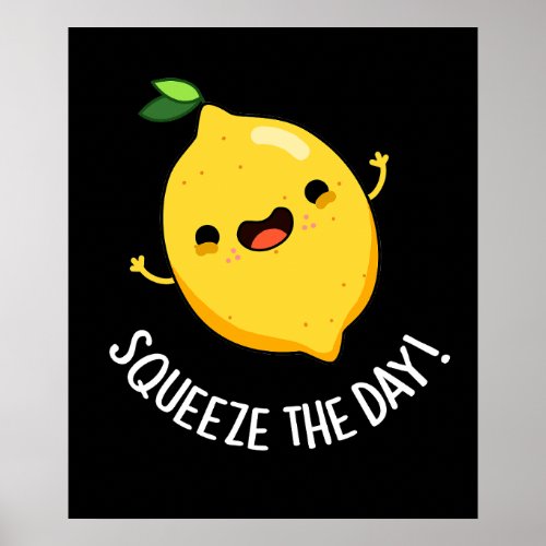 Squeeze The Day Funny Fruit Pun Dark BG Poster