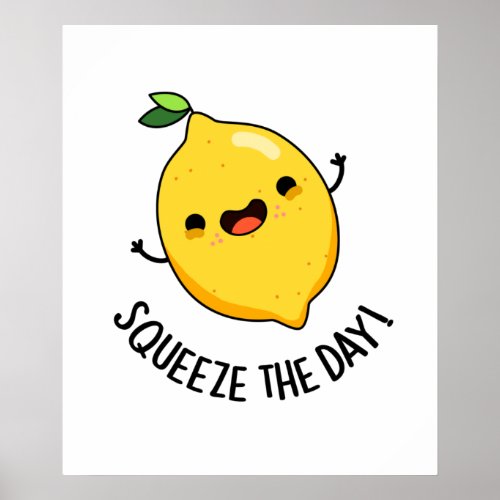 Squeeze The Day Funny Fruit Pun  Poster