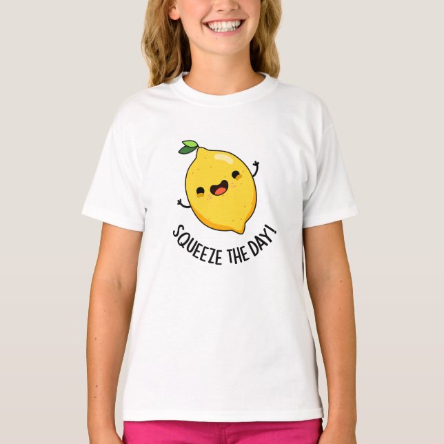 Squeeze The Day Funny Lemon Pun  T-Shirt (Front)