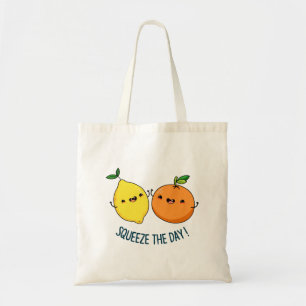 Squeeze The Day Positive Citrus Fruit Pun Tote Bag