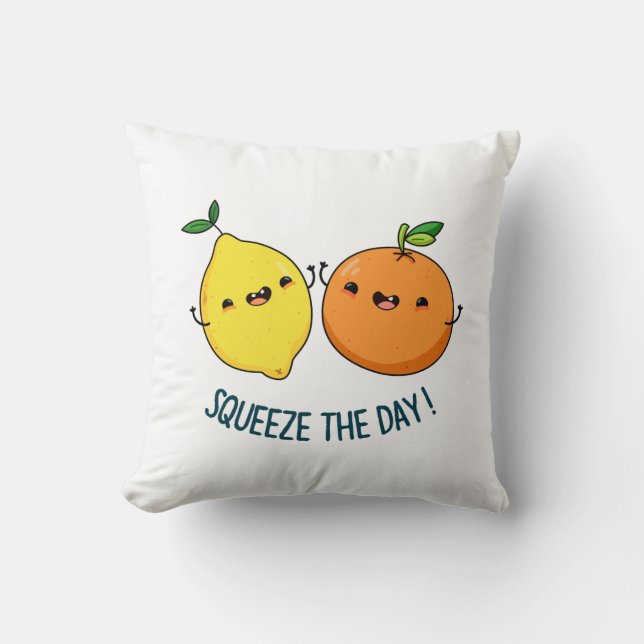 Squeeze The Day Positive Fruit Pun  Throw Pillow (Front)