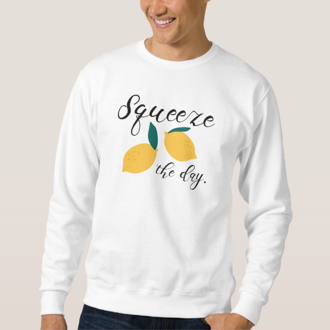 Squeeze The Day Sweatshirt (Front)
