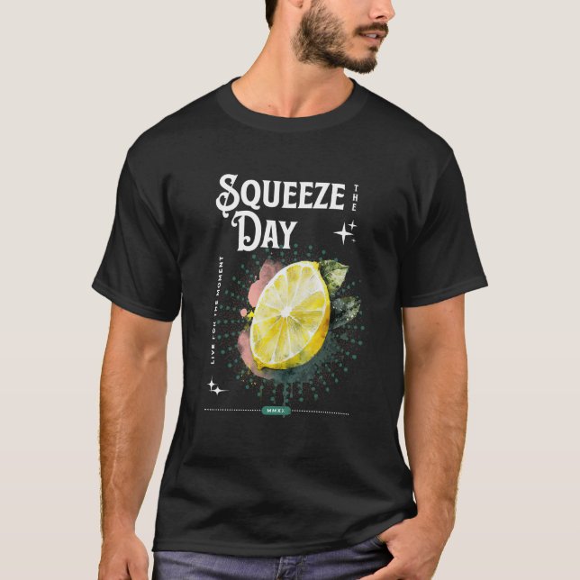 Squeeze the Day T-Shirt (Front)