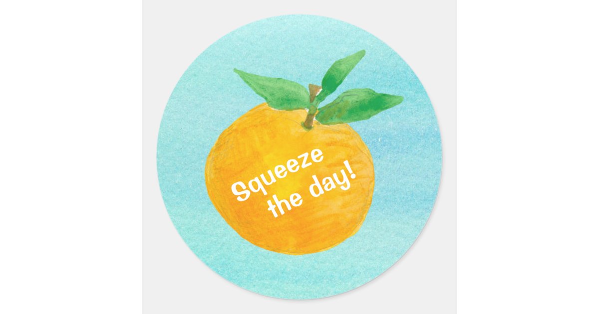 Squeeze The Day Tangerine Fruit Positive Words Classic Round Sticker |  Zazzle