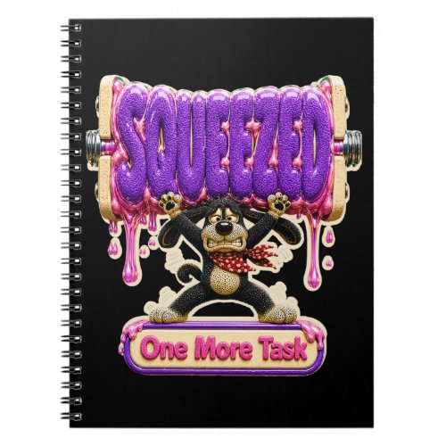 Squeezed One More Task Funny Burnout Notebook