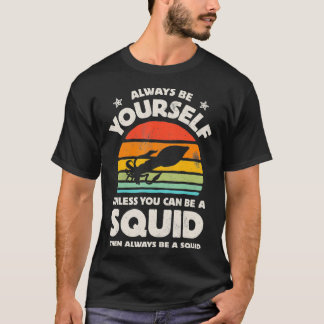 Squid Always Be Yourself Retro Vintage Sea T-Shirt