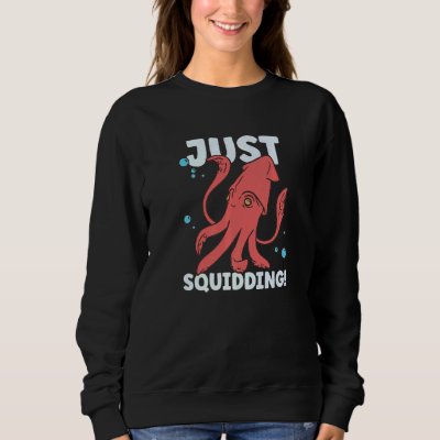 Squid  Octopus  Squid Marine Biologist  1 Sweatshirt