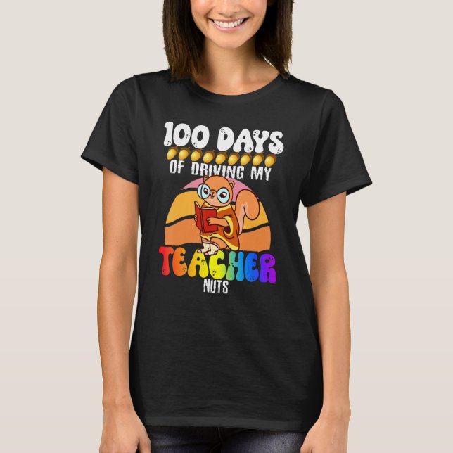 Squirrel 100 Days of Driving My Teacher Nuts Squir T-Shirt (Front)