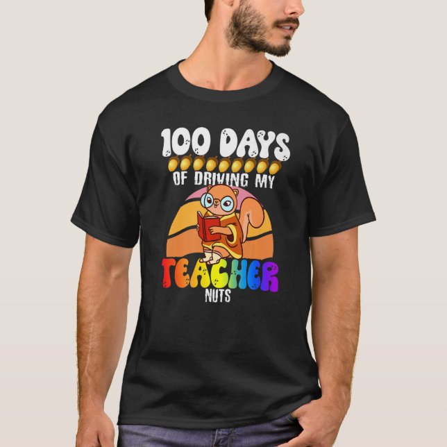 Squirrel 100 Days of Driving My Teacher Nuts Squir T-Shirt (Front)