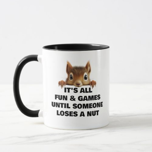 Squirrel All Fun  Games Until Someone Loses a Nut Mug