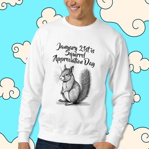 Squirrel Appreciation Day January 21st Sweatshirt