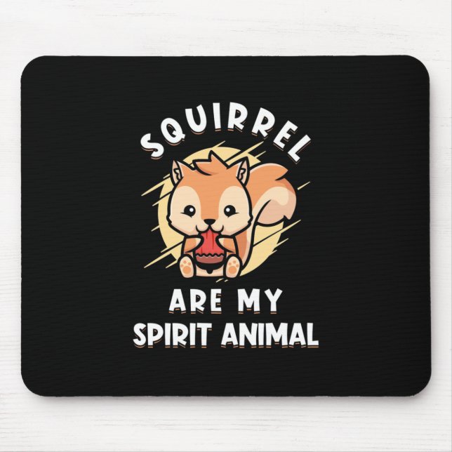 Squirrel Are My Spirit Animal Mouse Pad (Front)