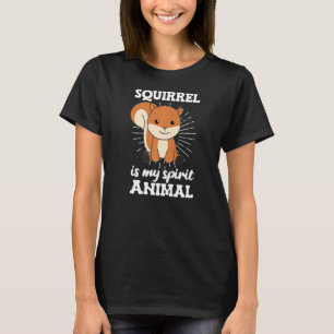 Squirrel Are My Spirit Animal Sweet Squirrel T-Shirt