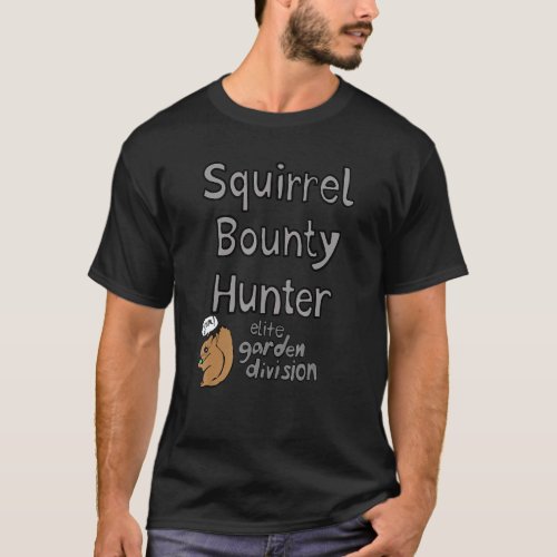 Squirrel Bounty Hunter Elite Garden Division T_Shirt
