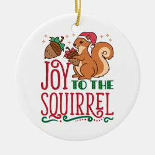Squirrel Christmas Joy to the Squirrel Ceramic Ornament