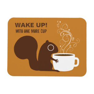 Squirrel Coffee Lover Wake Up   Custom Text Magnet