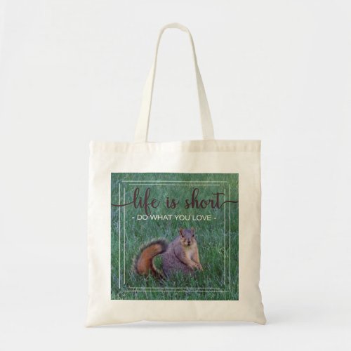 Squirrel Do What You Love Tote Bag