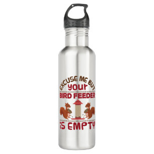 Squirrel Excuse Me But Your Bird Feeder Empty Stainless Steel Water Bottle