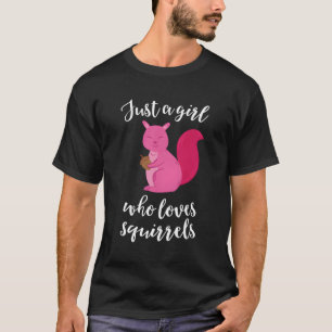 Squirrel Girl Just A Girl Who Loves Squirrels T-Shirt