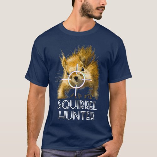 Squirrel Hunter Funny Squirrel Shooting Hunting T_Shirt