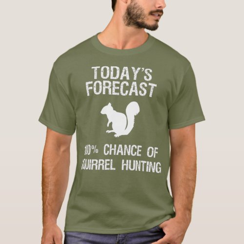 Squirrel Hunting  Gift  Funny Hunter Today T_Shirt