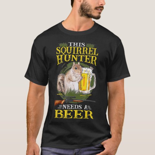 Squirrel Hunting Squirrel Shooting And Beer Squirr T_Shirt