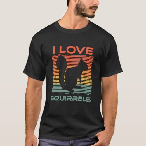 Squirrel _ I Love Squirrels T_Shirt