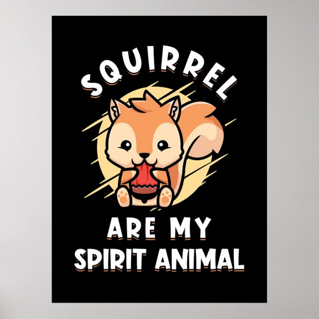 Squirrel Is My Spirit Animal Poster (Front)