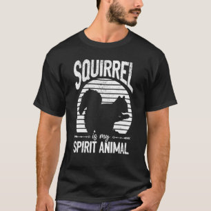 Squirrel Is My Spirit Animal Squirrel Cute Squirr T-Shirt