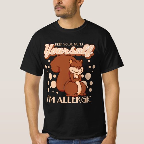 Squirrel_Keep Your Nuts Yourself Im Allergic T_Shirt