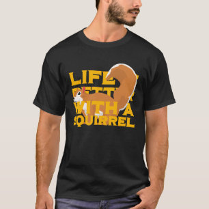 Squirrel Life Matters animals T-Shirt