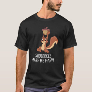 Squirrel Make Me Happy Cute Squirrel Funny Squirre T-Shirt