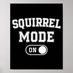 Squirrel Mode On Costume Funny Nut Gatherer Gift A Poster