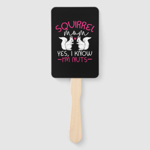 Squirrel Mom I Know I Am Nuts Hand Fan