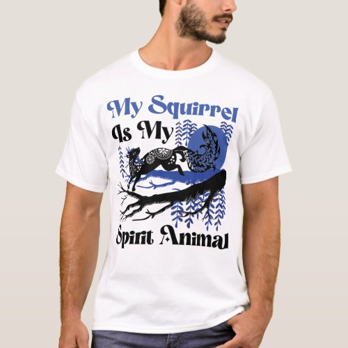 Squirrel My Squirrel Is My Spirit Animal Acorn T_Shirt