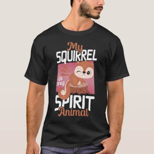 Squirrel My Squirrel Is My Spirit Animal Acorn T_Shirt