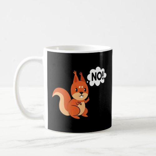 Squirrel No Nope    Coffee Mug
