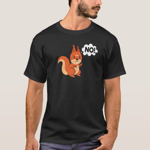 Squirrel No Nope   T_Shirt